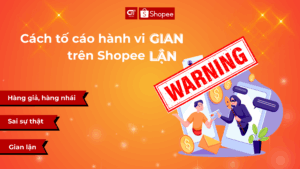 Cách tố cáo hành vi gian lận trên Shopee