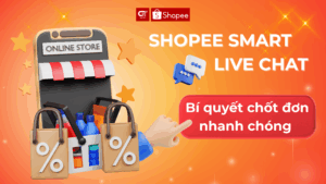 Shopee Smart Live Chat - bí quyết chốt đơn nhanh chóng