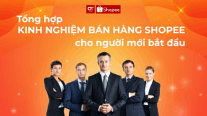 Tổng hợp kinh nghiệm bán hàng Shopee cho người mới bắt đầu