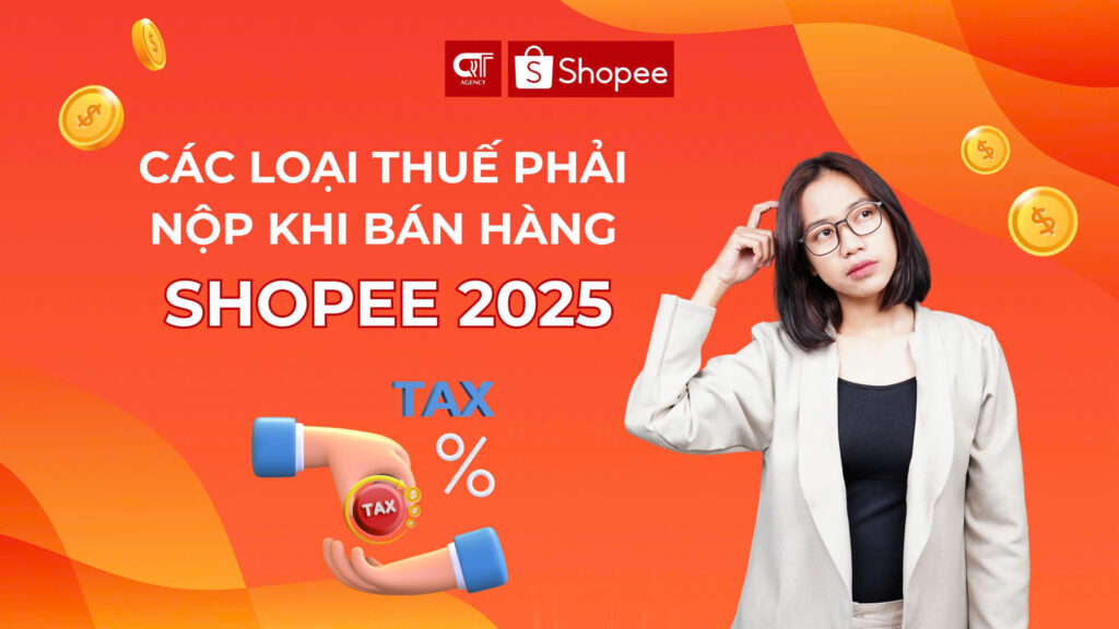 Các loại thuế phải nộp khi bán hàng trên Shopee 2025