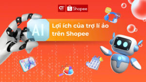Lợi ích của trợ lí ảo AI trên Shopee